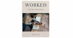 Worked: A Bench Guide To Hand-Tool Efficiency