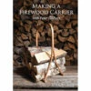 Making A Firewood Carrier - DVD